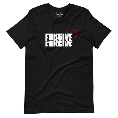 Don’t forget to Forgive t-shirt